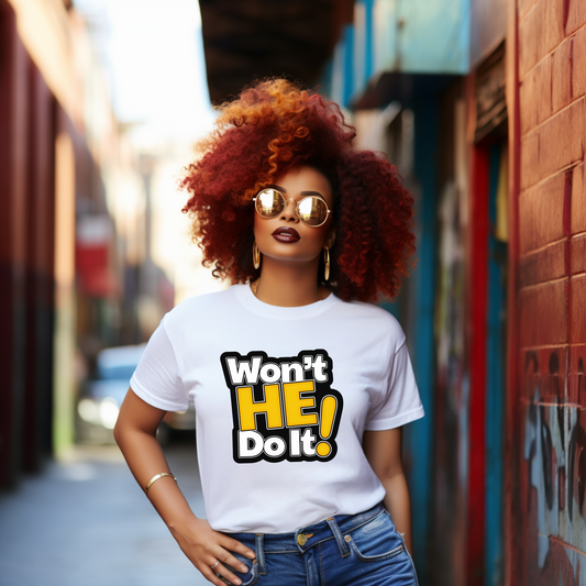 Won't He Do It! T-Shirt