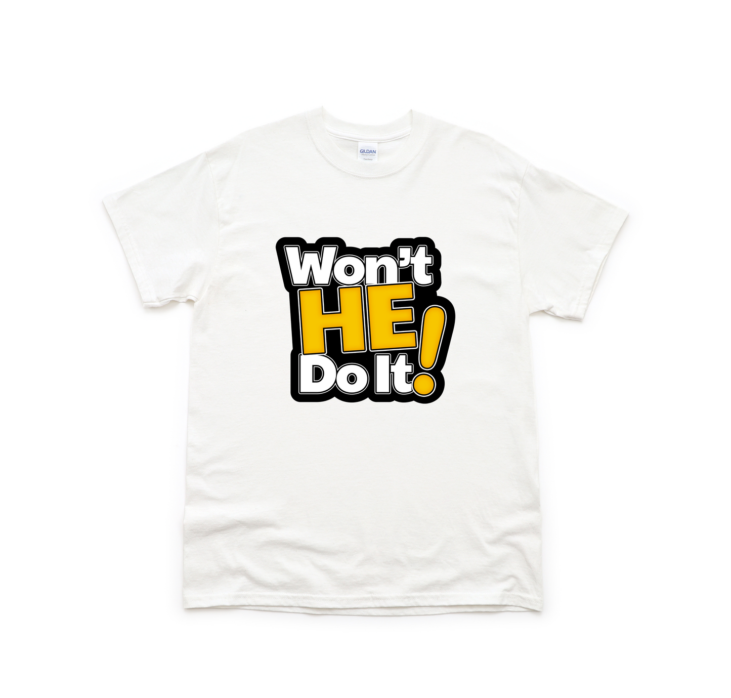 Won't He Do It! T-Shirt